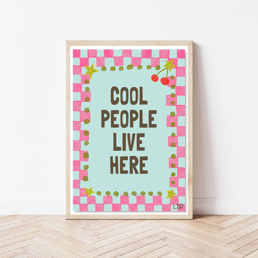 Cool people live here print