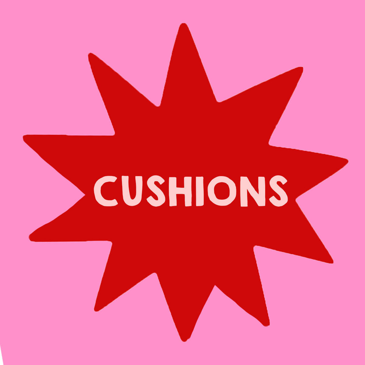 CUSHIONS