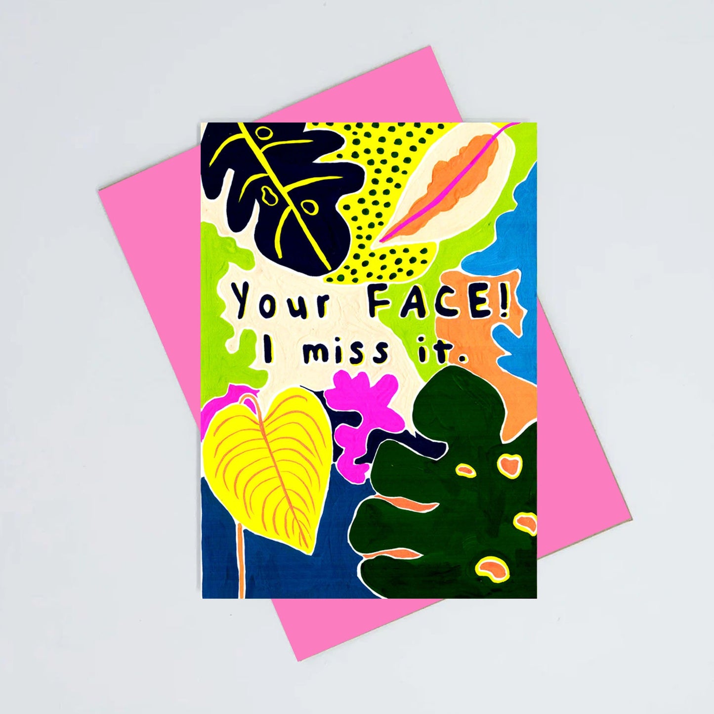 Your face, I miss it card