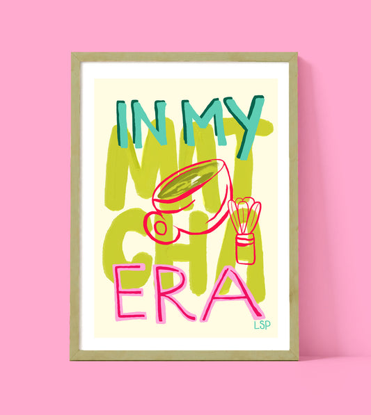 In my matcha era print